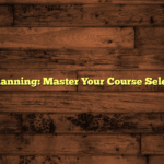 Academic Planning: Master Your Course Selection Today