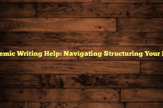 Academic Writing Help: Navigating Structuring Your Paper