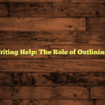 Academic Writing Help: The Role of Outlining in Success