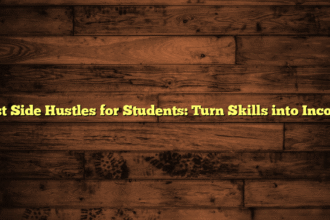 Best Side Hustles for Students: Turn Skills into Income