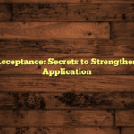 College Acceptance: Secrets to Strengthening Your Application