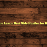 Earn While You Learn: Best Side Hustles for Busy Students