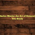 Exam Prep Hacks: Master the Art of Remembering What You Study