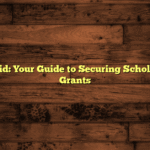 Financial Aid: Your Guide to Securing Scholarships and Grants
