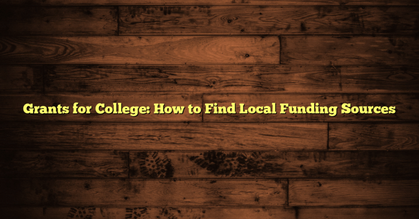 Grants for College: How to Find Local Funding Sources