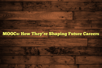 MOOCs: How They’re Shaping Future Careers