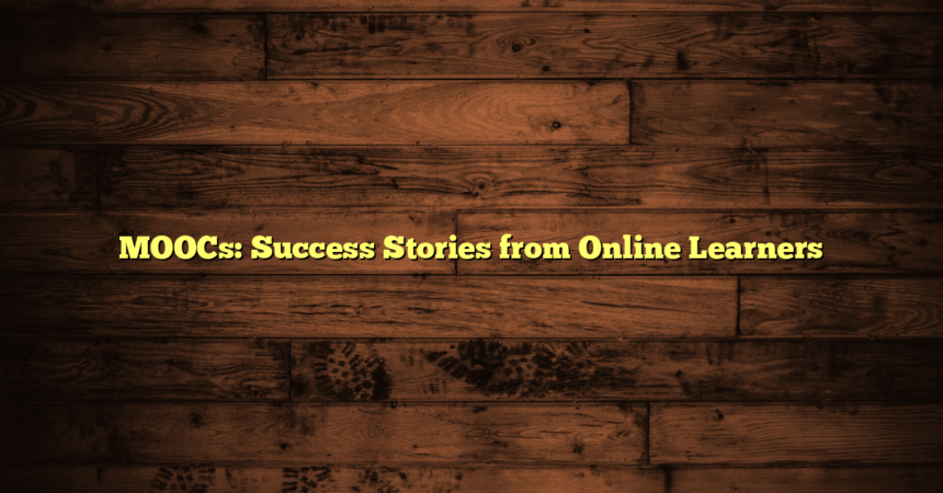 MOOCs: Success Stories from Online Learners
