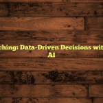 Smarter Teaching: Data-Driven Decisions with the Help of AI