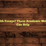 Struggling with Essays? These Academic Writing Services Can Help