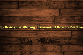Top Academic Writing Errors—and How to Fix Them