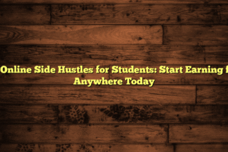 Top Online Side Hustles for Students: Start Earning from Anywhere Today