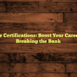 Affordable Certifications: Boost Your Career Without Breaking the Bank