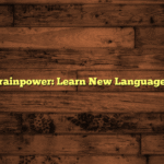 Boost Your Brainpower: Learn New Languages Effectively