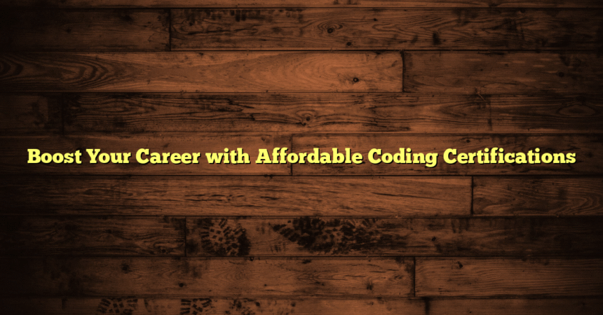 Boost Your Career with Affordable Coding Certifications