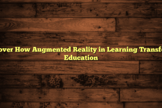 Discover How Augmented Reality in Learning Transforms Education