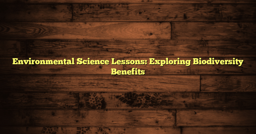 Environmental Science Lessons: Exploring Biodiversity Benefits