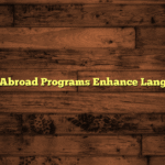 How Study Abroad Programs Enhance Language Skills