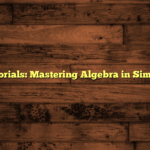 Math Tutorials: Mastering Algebra in Simple Steps