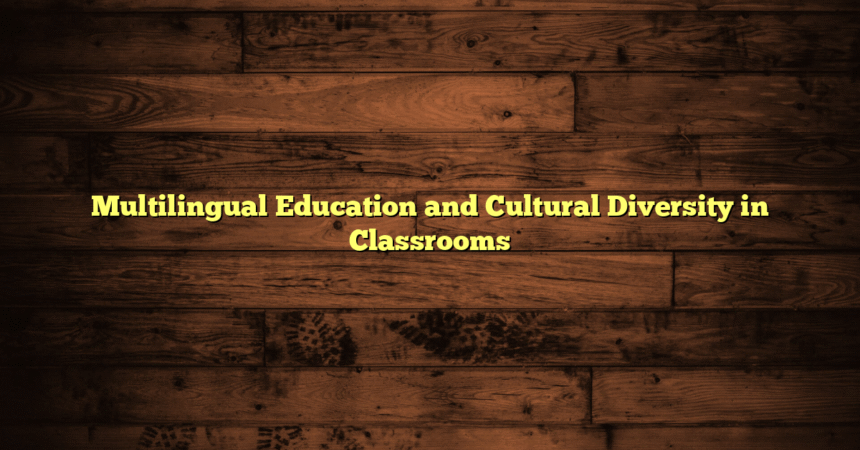 Multilingual Education and Cultural Diversity in Classrooms