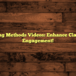 Teaching Methods Videos: Enhance Classroom Engagement!