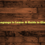 The Best Language to Learn: A Guide to Global Culture