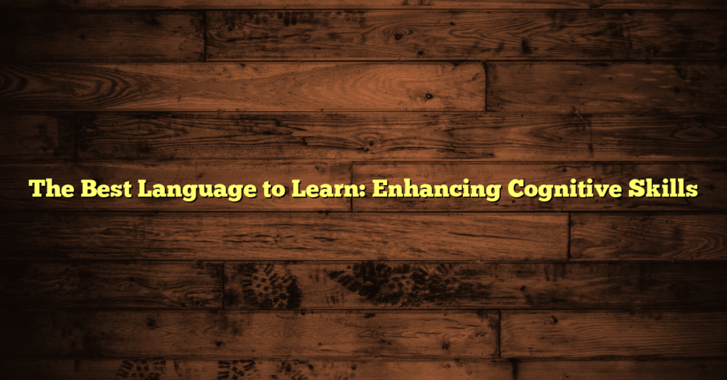 The Best Language to Learn: Enhancing Cognitive Skills