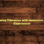 Transforming Education with Immersive Learning Experiences